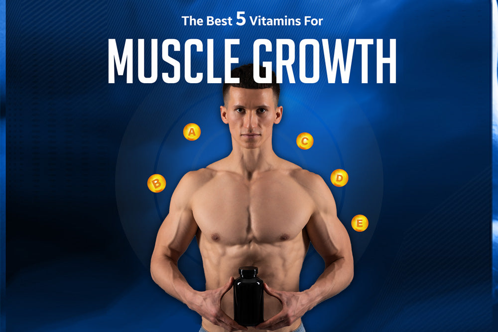 Discover The Power of Vitamins A, B, C, D, and E For Muscle Growth